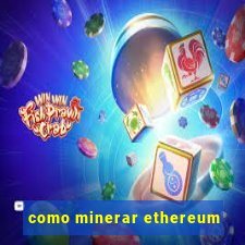 como minerar ethereum